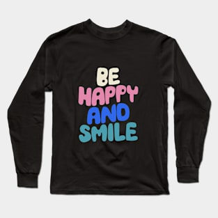 Be Happy and Smile in black white pink and blue Long Sleeve T-Shirt